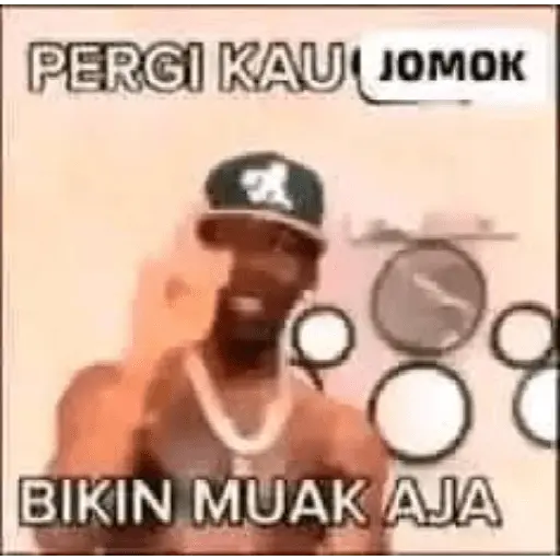 PERGI KAU JOMOK BIKIN MUAK AJA (357yng4mvh)